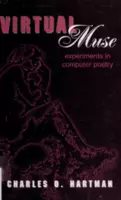 Virtual Muse, Experiments in Computer Poetry (Wesleyan Poetry Series) - Charles I Hartman